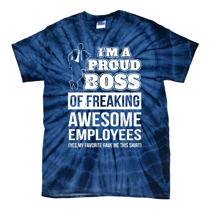 I Am A Proud Boss Of Freaking Awesome Employees Tie-Dye T-Shirt