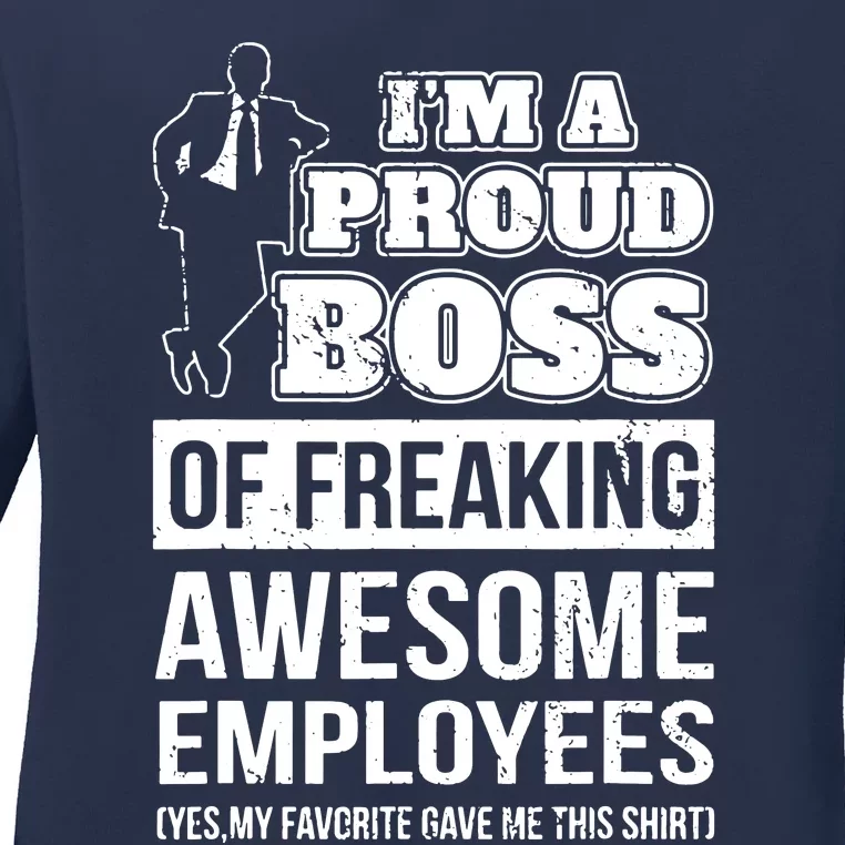 I Am A Proud Boss Of Freaking Awesome Employees Ladies Long Sleeve Shirt