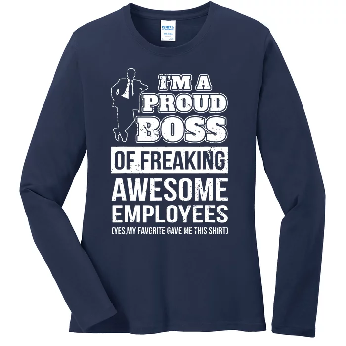 I Am A Proud Boss Of Freaking Awesome Employees Ladies Long Sleeve Shirt