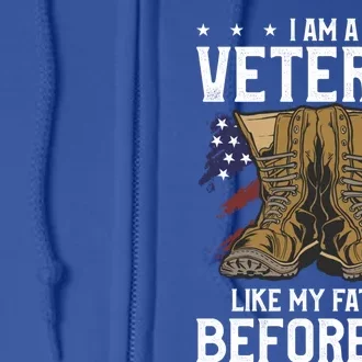 I Am A Veteran Like My Father Before Me Veterans Day Gift Full Zip Hoodie