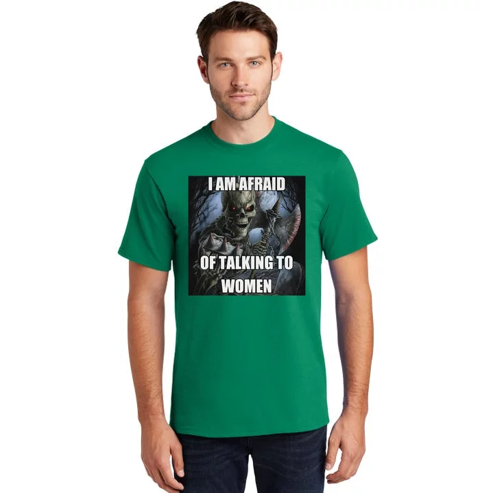 I Am Afraid Of Talking To Women Funny Hard Skeleton Tall T-Shirt