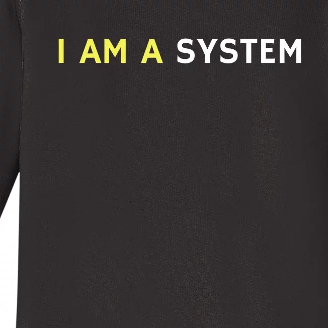 I Am A System Funny Baby Long Sleeve Bodysuit