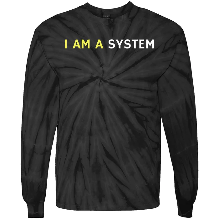 I Am A System Funny Tie-Dye Long Sleeve Shirt