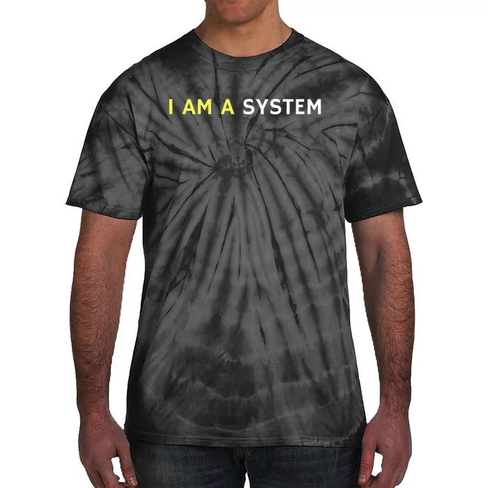 I Am A System Funny Tie-Dye T-Shirt