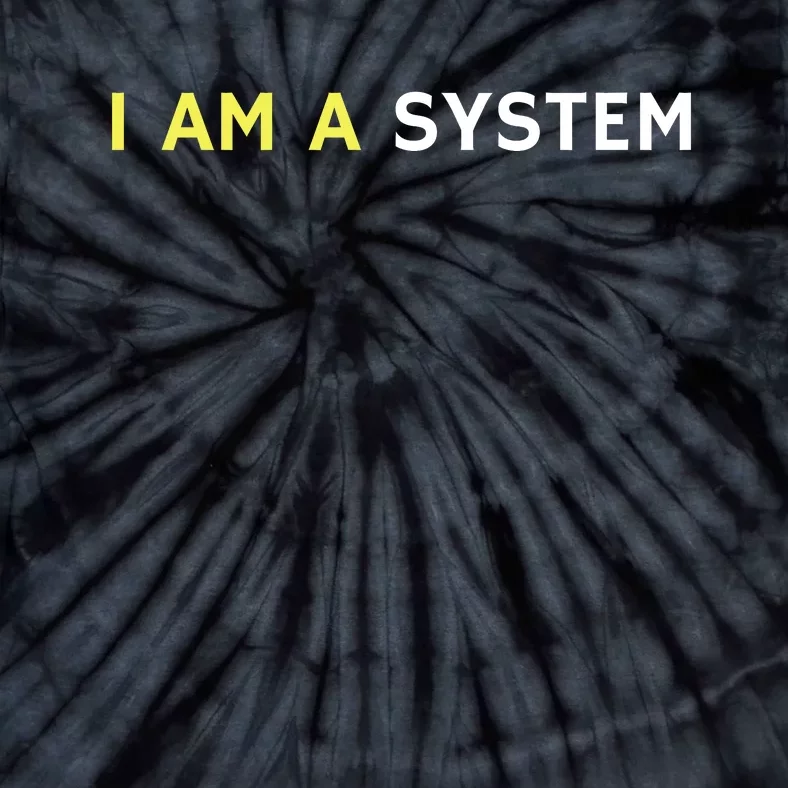 I Am A System Funny Tie-Dye T-Shirt