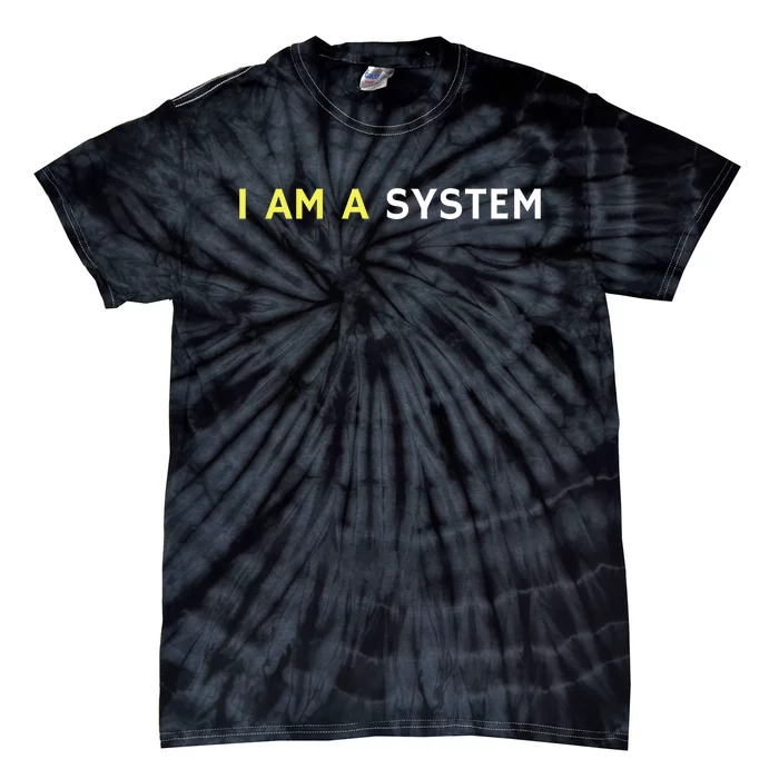 I Am A System Funny Tie-Dye T-Shirt