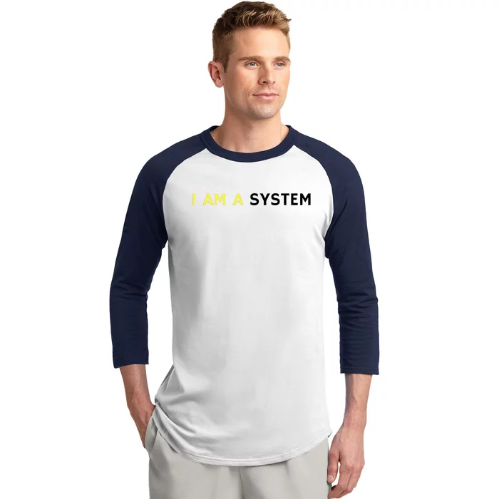 I Am A System Funny Baseball Sleeve Shirt