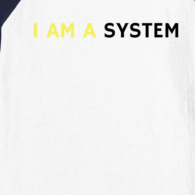 I Am A System Funny Baseball Sleeve Shirt