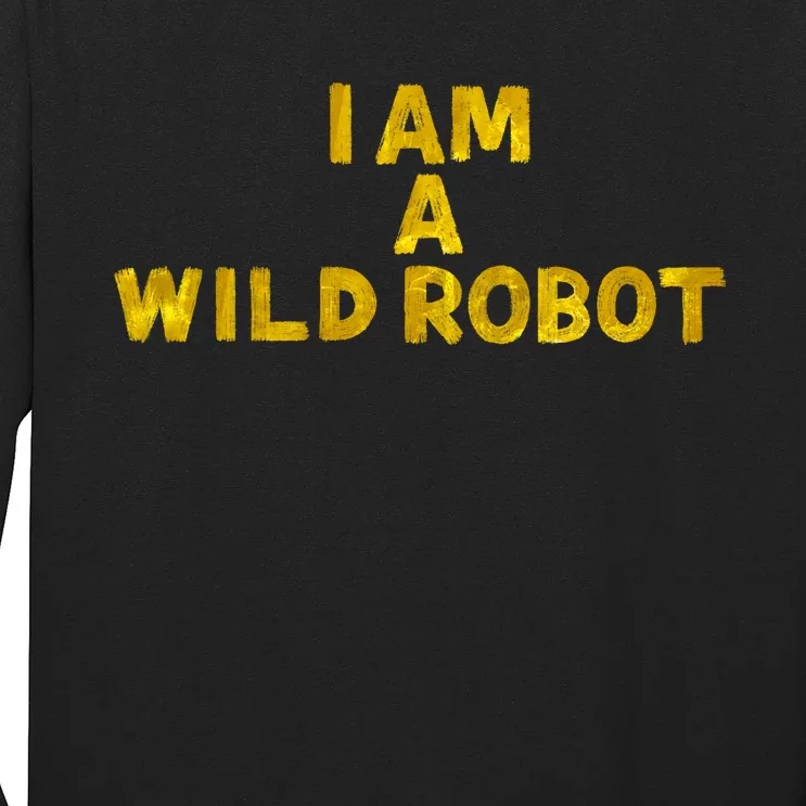 I Am A Wild Robot Gifts Long Sleeve Shirt