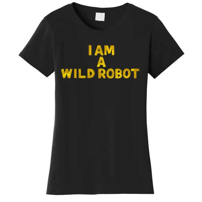 I Am A Wild Robot Gifts Women's T-Shirt