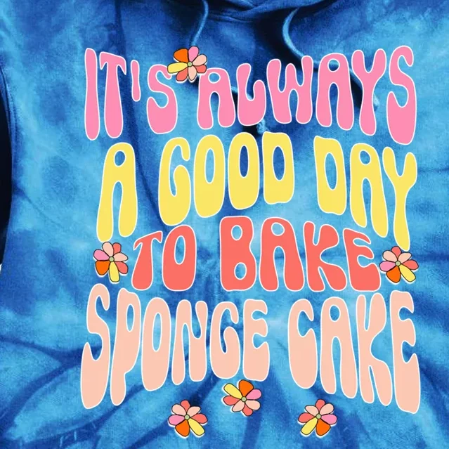 ItS Always A Good Day To Bake Sponge Cake Gift Tie Dye Hoodie