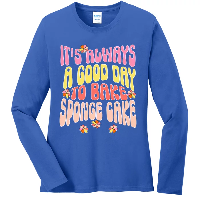 ItS Always A Good Day To Bake Sponge Cake Gift Ladies Long Sleeve Shirt