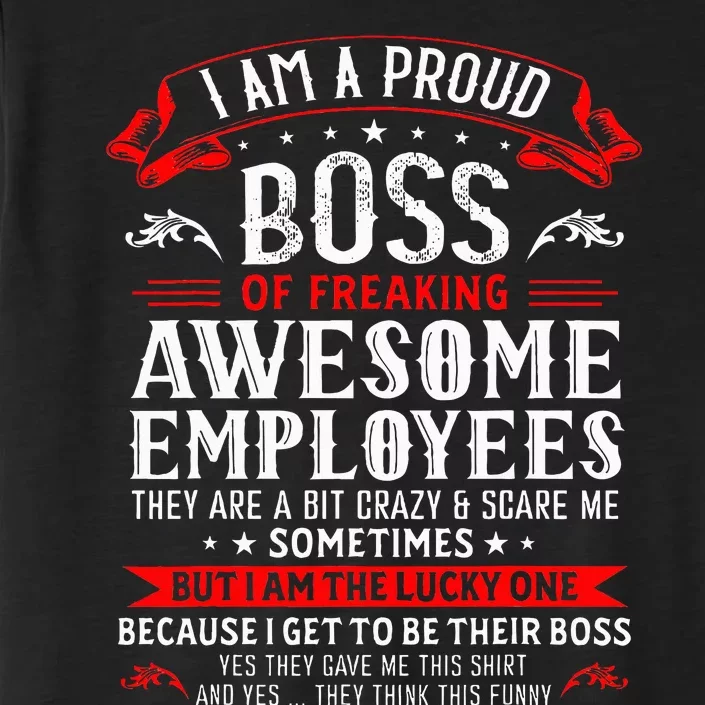 I Am A Proud Boss Of Freaking Awesome Employees ChromaSoft Performance T-Shirt