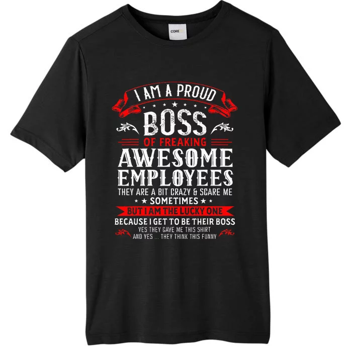 I Am A Proud Boss Of Freaking Awesome Employees ChromaSoft Performance T-Shirt