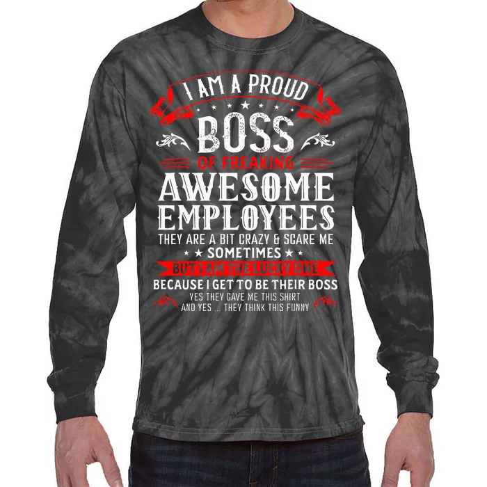 I Am A Proud Boss Of Freaking Awesome Employees Tie-Dye Long Sleeve Shirt