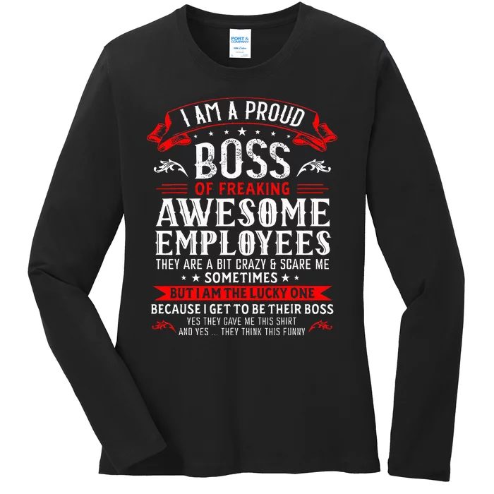 I Am A Proud Boss Of Freaking Awesome Employees Ladies Long Sleeve Shirt