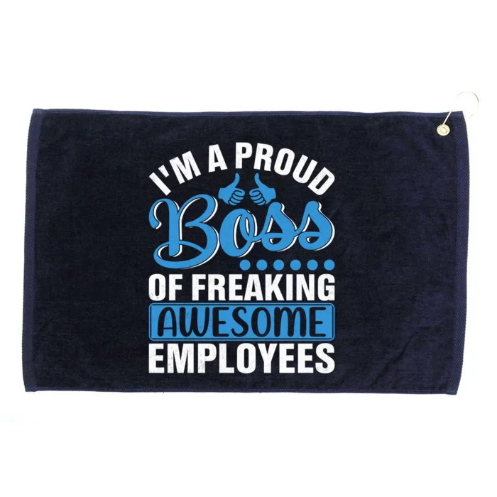 I Am A Proud Boss Of Freaking Awesome Employees Gift Grommeted Golf Towel