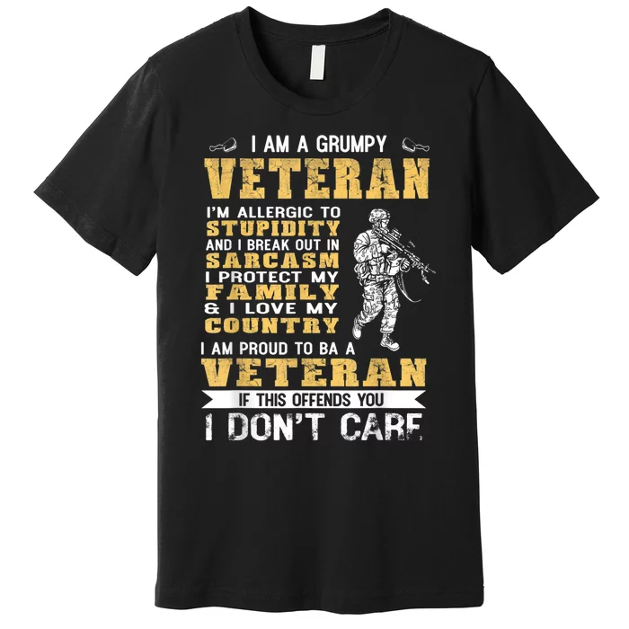 I Am A Grumpy Veteran Proud To Be Veteran Gift Premium T-Shirt