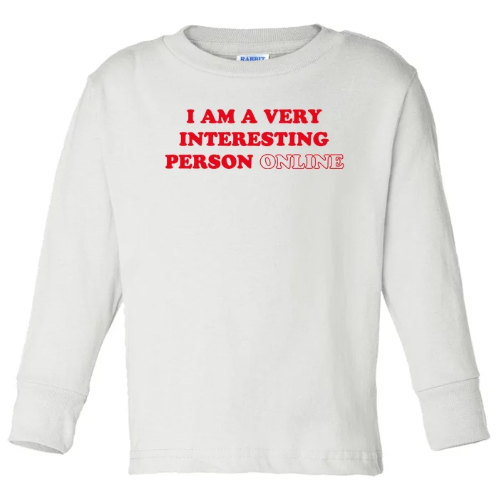 I Am A Very Interesting Person Online Funny Toddler Long Sleeve Shirt