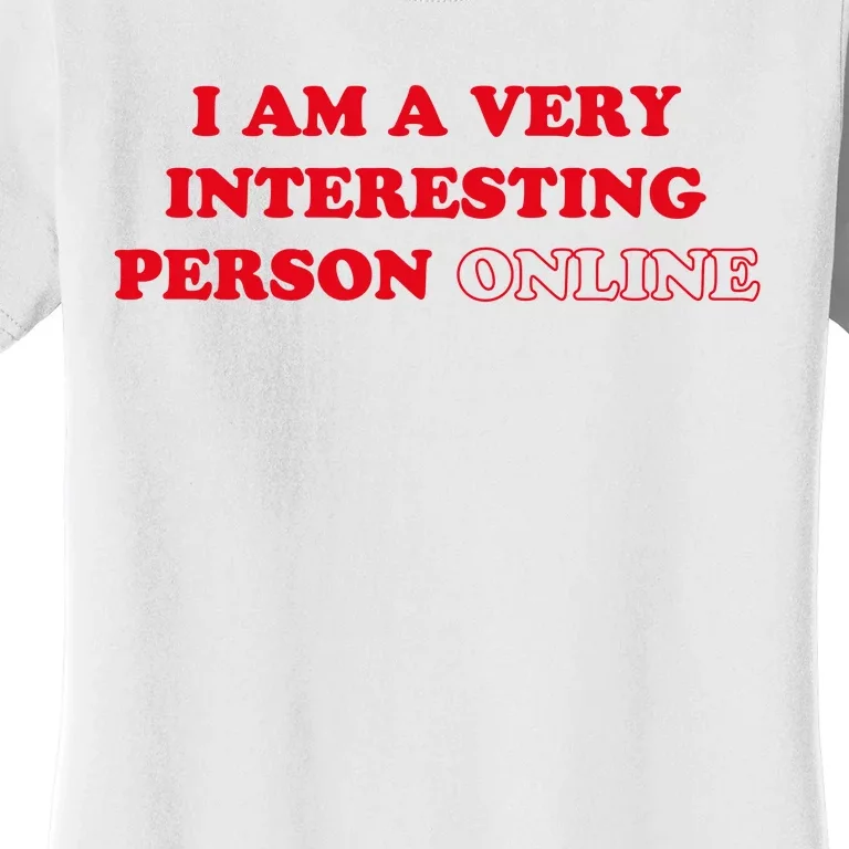 I Am A Very Interesting Person Online Funny Women's T-Shirt