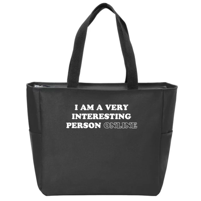 I Am A Very Interesting Person Online Funny Zip Tote Bag