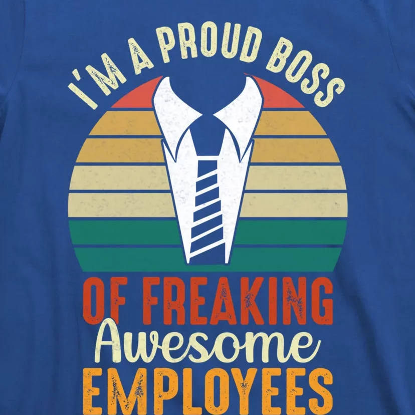 I Am A Proud Boss Of Freaking Awesome Employees Gift T-Shirt