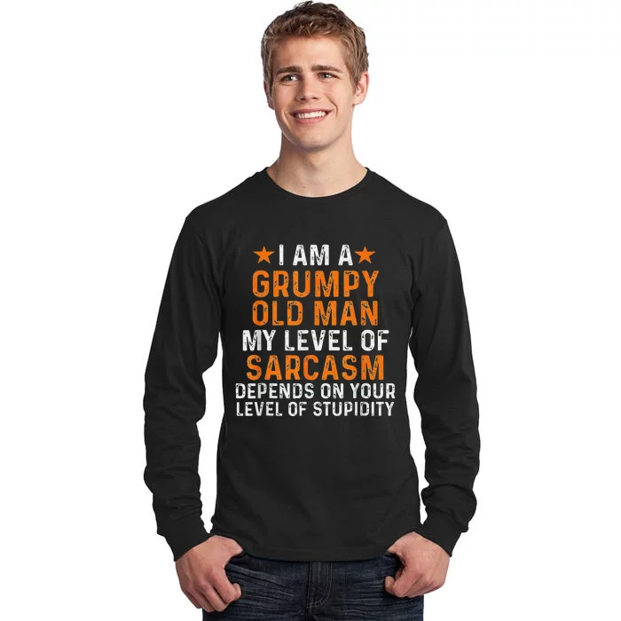 I Am A Grumpy Old Man My Level Of Sarcasm Depends On Your Tall Long Sleeve T-Shirt