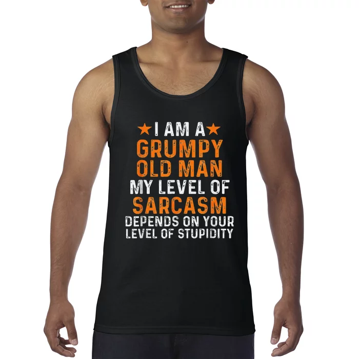 I Am A Grumpy Old Man My Level Of Sarcasm Depends On Your Tank Top