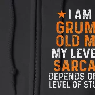 I Am A Grumpy Old Man My Level Of Sarcasm Depends On Your Full Zip Hoodie