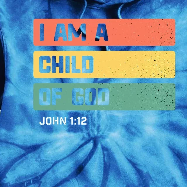 I Am A Child Of God Christian Bible Verse John 112 Tie Dye Hoodie