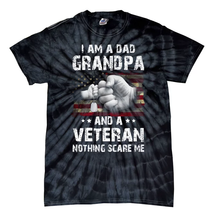 I Am A Dad Grandpa And A Veteran Nothing Scares Me USA Flag Tie-Dye T-Shirt