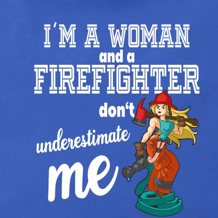 IM A And A Firefighter DonT Underestimate Me Meaningful Gift Zip Tote Bag