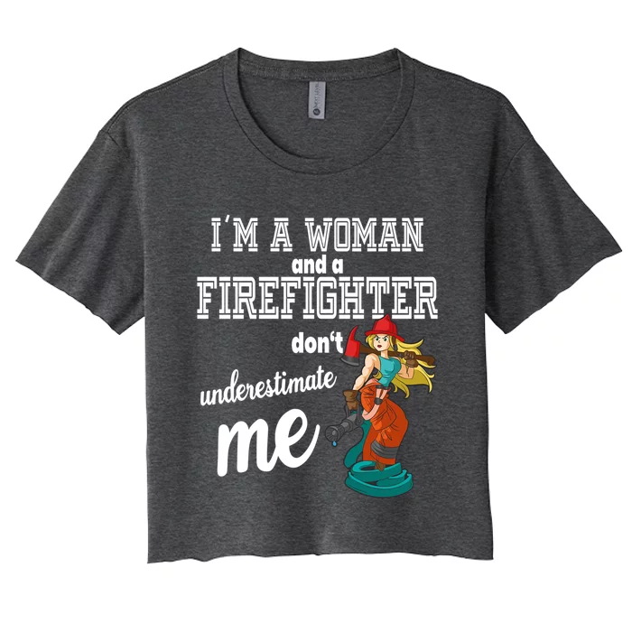 IM A And A Firefighter DonT Underestimate Me Meaningful Gift Women's Crop Top Tee