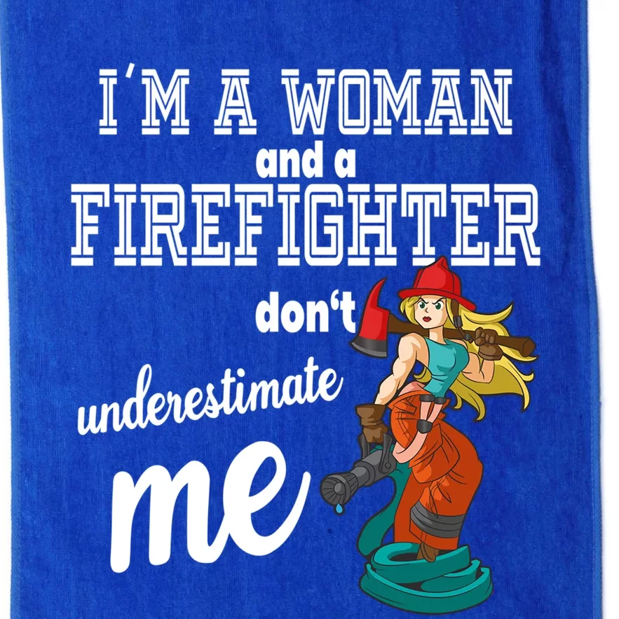 IM A And A Firefighter DonT Underestimate Me Meaningful Gift Platinum Collection Golf Towel