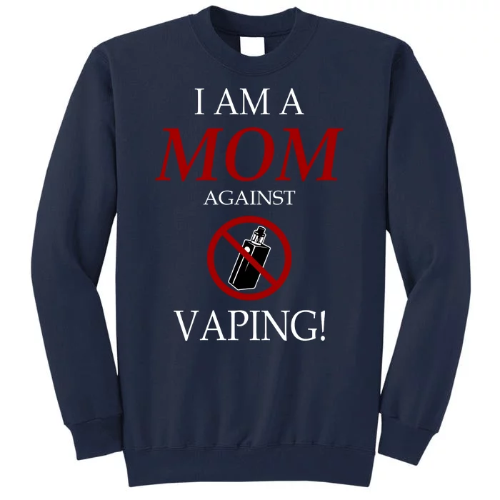 I Am A Mom Against Vaping Tall Sweatshirt