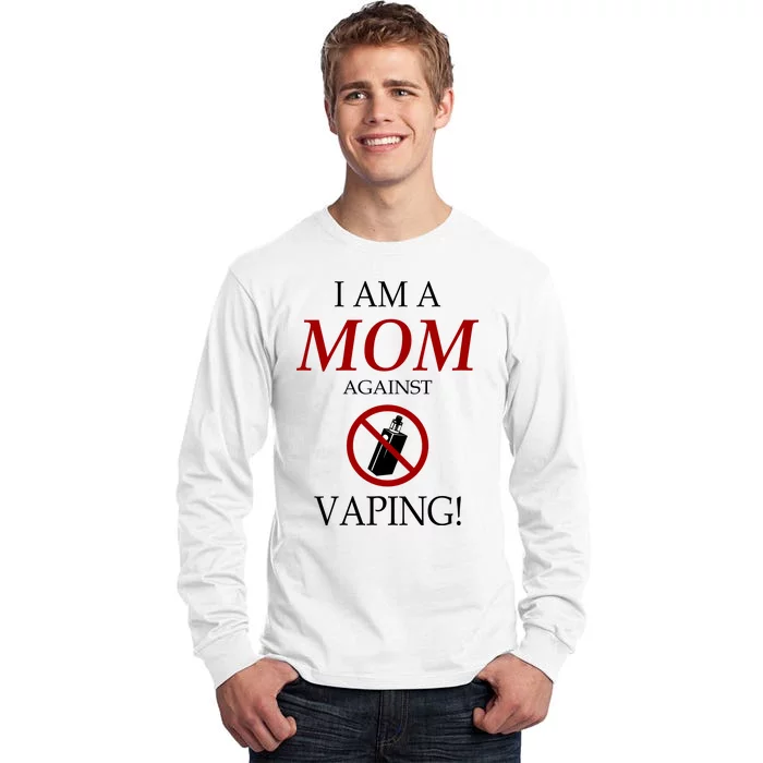 I Am A Mom Against Vaping Tall Long Sleeve T-Shirt