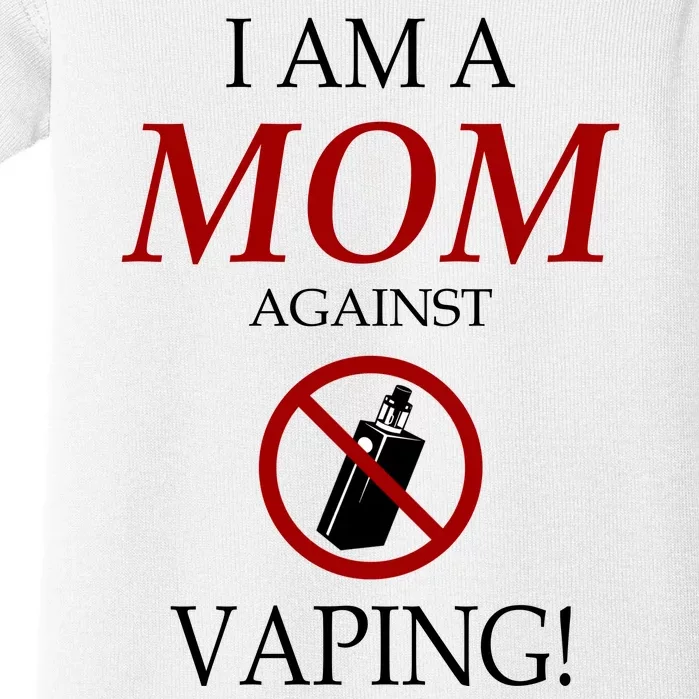 I Am A Mom Against Vaping Baby Bodysuit