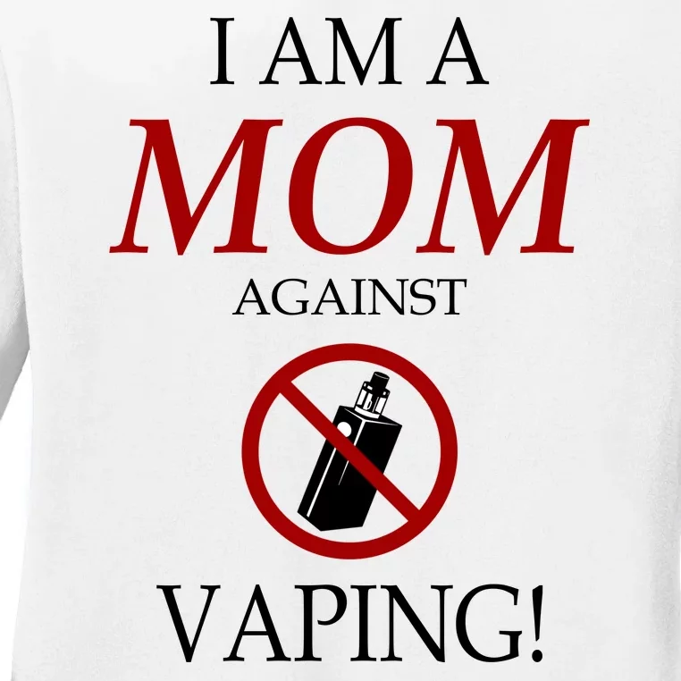 I Am A Mom Against Vaping Ladies Long Sleeve Shirt