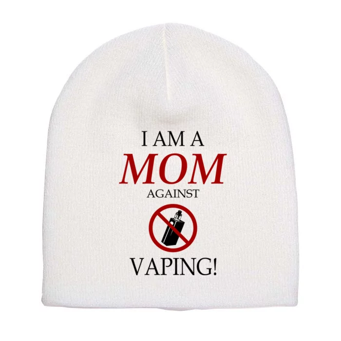 I Am A Mom Against Vaping Short Acrylic Beanie