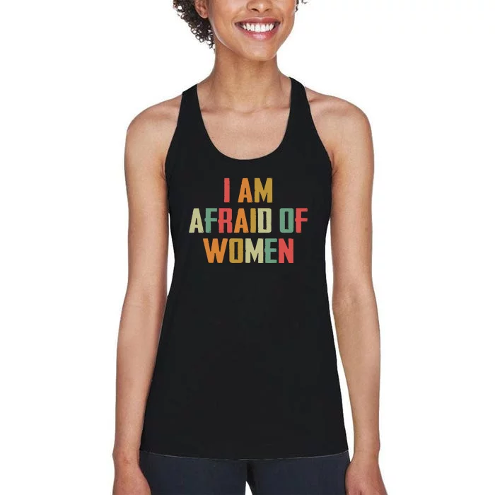 I Am Afraid Of Women Women Empowerment Women's Racerback Tank