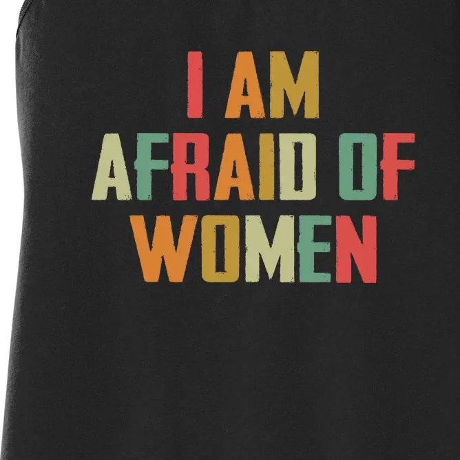 I Am Afraid Of Women Women Empowerment Women's Racerback Tank