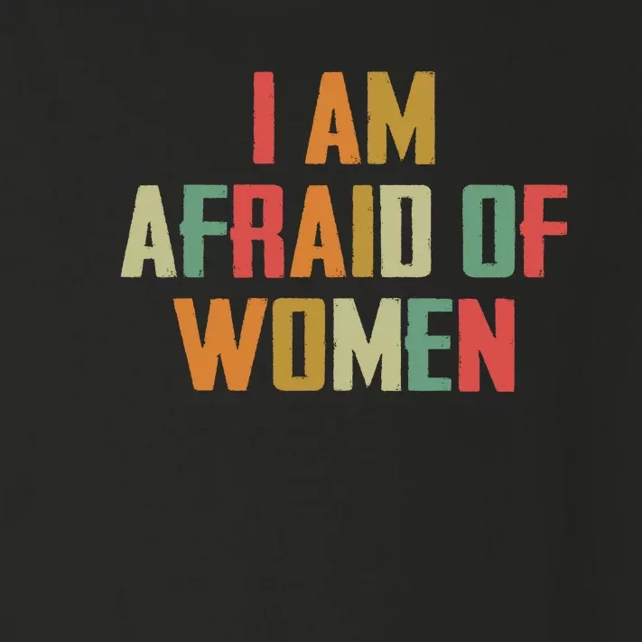 I Am Afraid Of Women Women Empowerment Toddler Long Sleeve Shirt