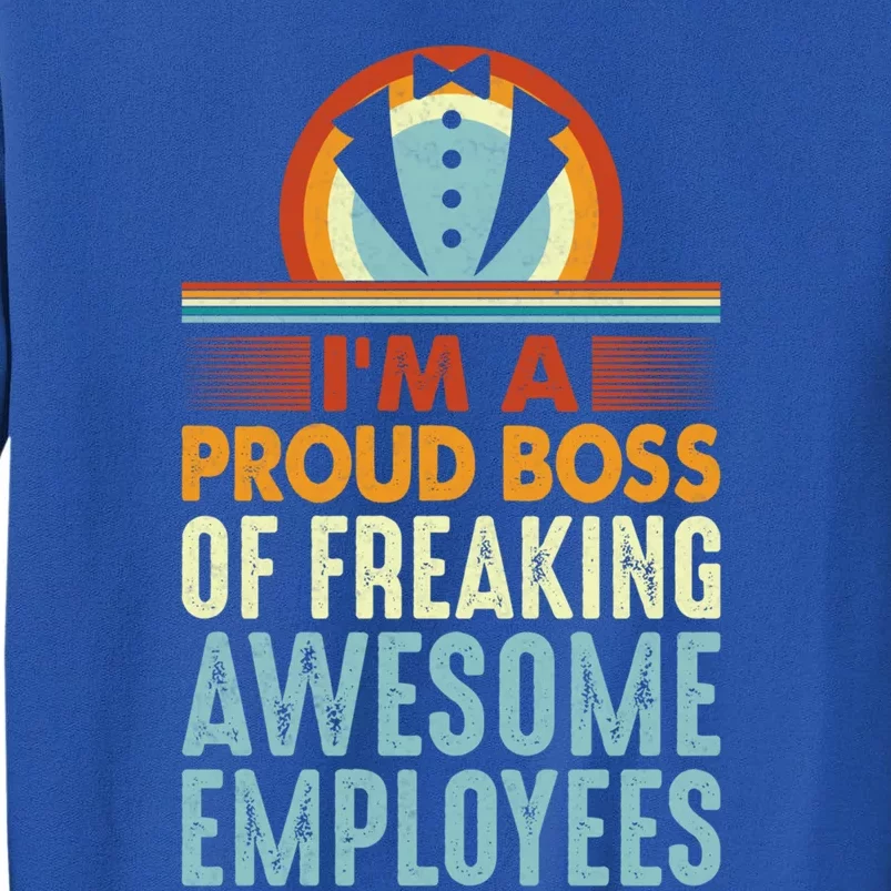 I Am A Proud Boss Of Freaking Awesome Employees Gift Sweatshirt