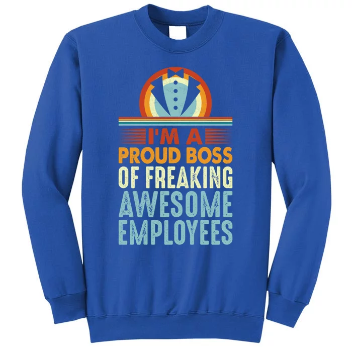 I Am A Proud Boss Of Freaking Awesome Employees Gift Sweatshirt