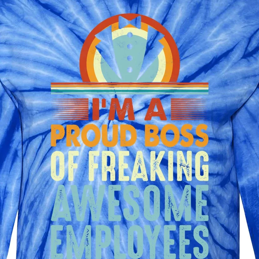 I Am A Proud Boss Of Freaking Awesome Employees Gift Tie-Dye Long Sleeve Shirt