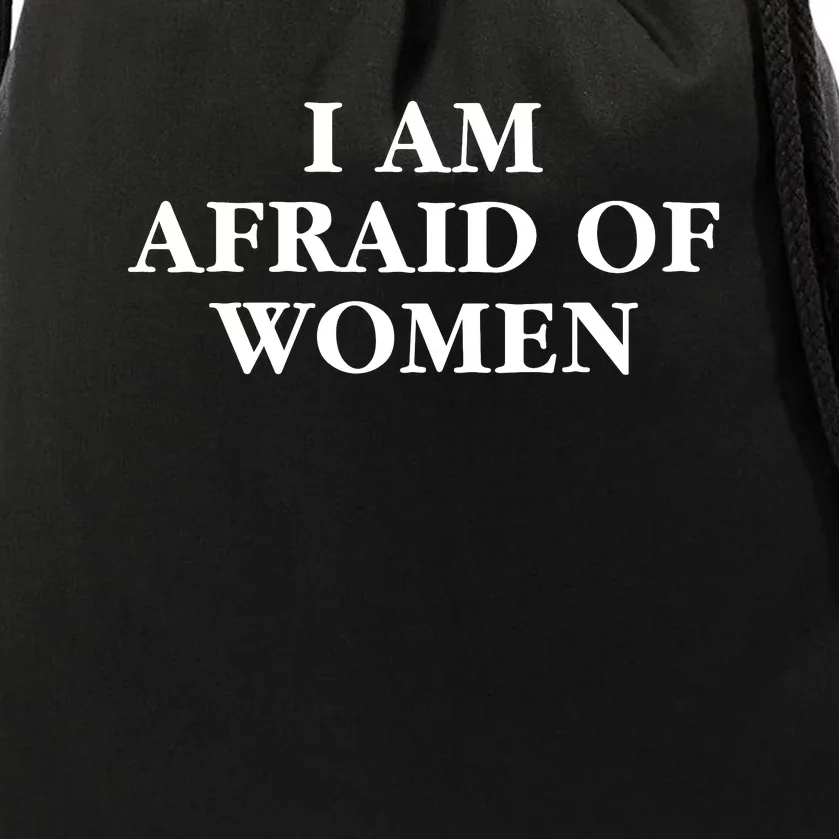 I Am Afraid Of Women Women Empowerment Drawstring Bag