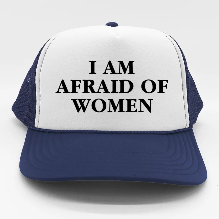 I Am Afraid Of Women Women Empowerment Trucker Hat