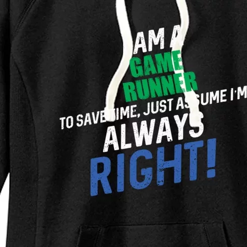 I Am A Game Runner To Save Time IM Always Right Gift Women's Fleece Hoodie