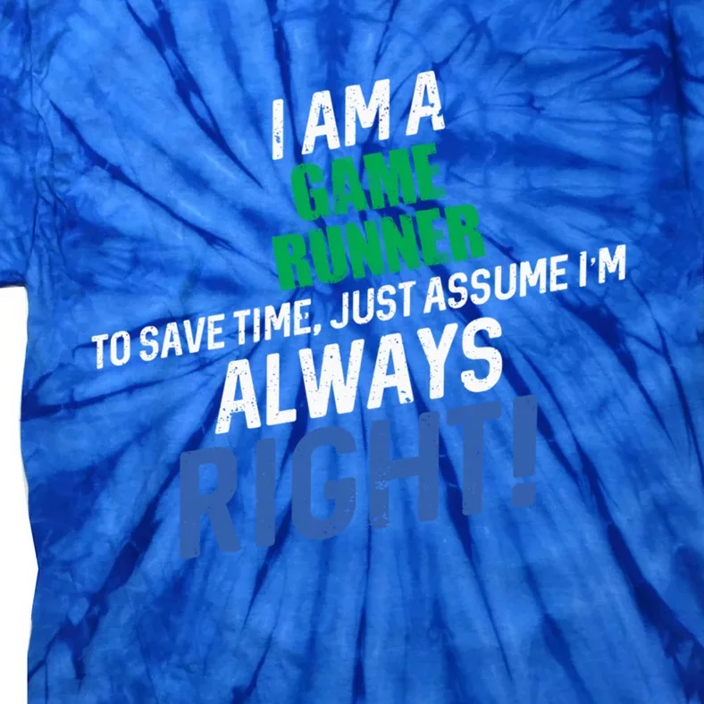 I Am A Game Runner To Save Time IM Always Right Gift Tie-Dye T-Shirt