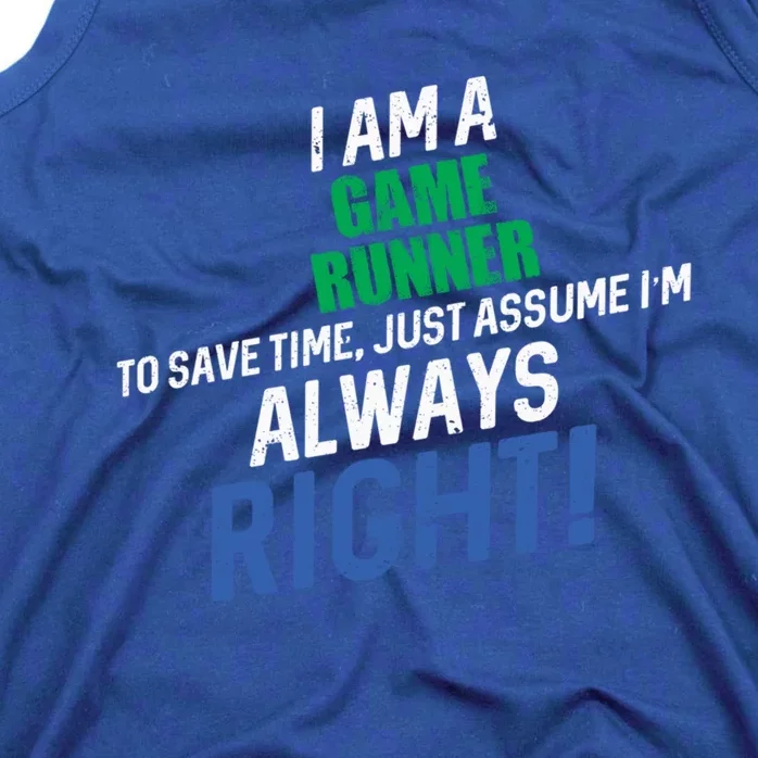 I Am A Game Runner To Save Time IM Always Right Gift Tank Top